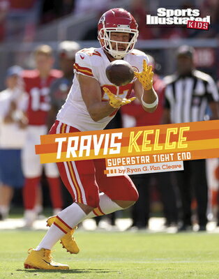 ŷ֥å㤨Travis Kelce: Superstar Tight End TRAVIS KELCE Sports Illustrated Kids Stars of Sports [ Ryan G. Van Cleave ]פβǤʤ1,425ߤˤʤޤ
