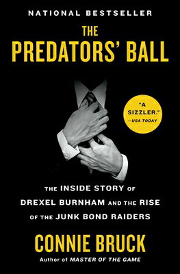 The Predators' Ball: The Inside Story of Drexel Burnham and the Rise of the Junk Bond Raiders PR..