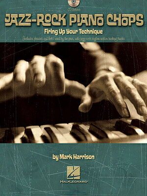 Jazz-Rock Piano Chops [With CD (Audio)] JAZZ ROCK PIANO CHOPS W/CD [ Mark Harrison ] book-17018453 楽天ブックス パッケージ画像