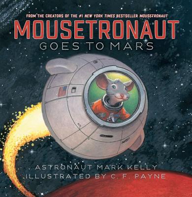 Mousetronaut Goes to Mars MOUSETRONAUT GOES TO MARS （The Mousetronaut） [ Mark Kelly ]