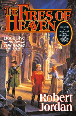 The Fires of Heaven: Book Five of 'The Wheel of Time' FIRES OF HEAVEN （Wheel of Time） [ Robert Jordan ]