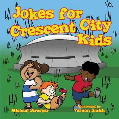 Jokes for Crescent City Kids JOKES FOR CRESCENT CITY KIDS [ Michael Strecker ]