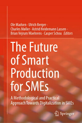 The Future of Smart Production for SMEs: A Methodological and Practical Approach Towards Digitalizat FUTURE OF SMART PROD FOR SMES Ole Madsen