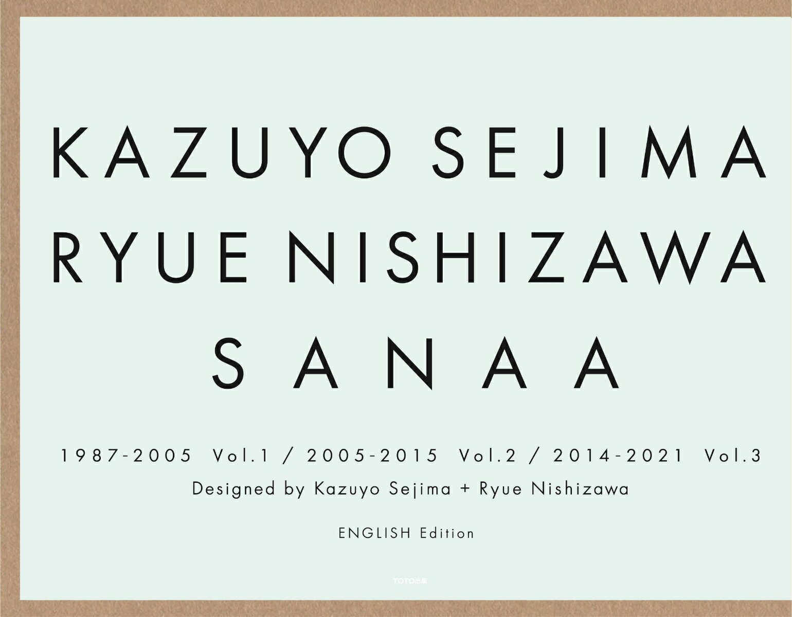 [English edition] KAZUYO SEJIMA RYUE NISHIZAWA SANAA 1987-2005 Vol. 1 / 2005-2015 Vol. 2 / 2014-2021 Vol. 3