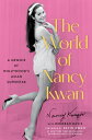 The World of Nancy Kwan: A Memoir by Hollywood's Asian Superstar WORLD OF NANCY ...