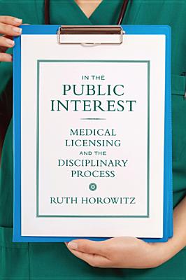 In the Public Interest IN THE PUBLIC INTEREST （Critical Issues in Health and Medicine (Hardcover)） [ Ruth Horowitz ]