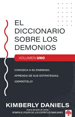 El Diccionario Sobre Los Demonios - Vol. 1: Conozca a Su Enemigo. Aprenda Sus Es Trategias. Derrtelo SPA-DICCIONARIO SOBRE LOS DEMO 