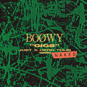 “GIGS”JUST A HERO TOUR 1986 NAKED(Blu-spec CD) BOOWY