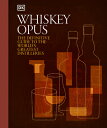 Whiskey Opus: The Definitive Guide to the World's Greatest Whiskey Distilleries ...