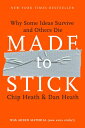 Made to Stick: Why Some Ideas Survive and Others Die MADE TO STICK Chip Heath