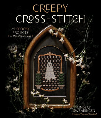 Creepy Cross-Stitch: 25 Spooky Projects to Haunt Your Halls CREEPY CROSS-STITCH 