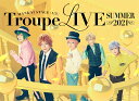 MANKAI STAGE『A3 』Troupe LIVE ～SUMMER 2021～ 夏組