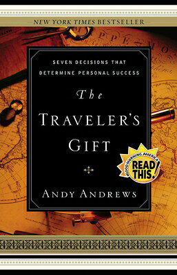 The Traveler's Gift: Seven Decisions That Determine Personal Success TRAVELERS GIFT [ Andy Andrews ]
