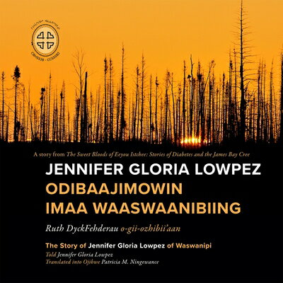 Jennifer Gloria Lowpez Odibaajimowin Imaa Waaswaanibiing: The Story of Jennifer Gloria Lowpez of Was