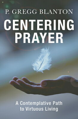 Centering Prayer: A Contemplative Path to Virtuous Living CENTERING PRAYER 