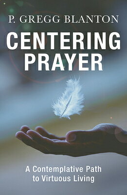 Centering Prayer: A Contemplative Path to Virtuous Living CENTERING PRAYER A CONTEMPLATI 