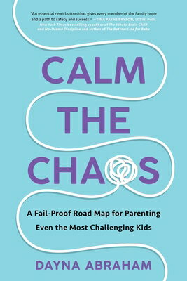 Calm the Chaos: A Fail-Proof Road Map for Parenting Even Most Challenging Kids CHAOS [ Dayna Abraham ]