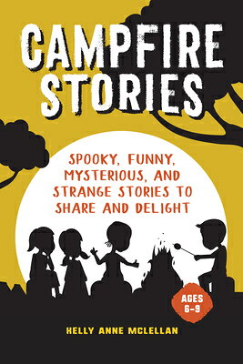 Campfire Stories: Spooky Stories to Share and Delight CAMPFIRE STORIES [ Kelly Anne McLellan ]
