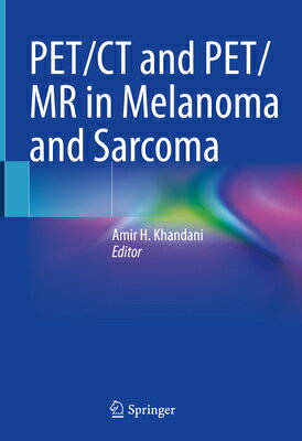 Pet/CT and Pet/MR in Melanoma and Sarcoma PET/CT & PET/MR IN MELANOMA & [ Amir H. Khandani ]