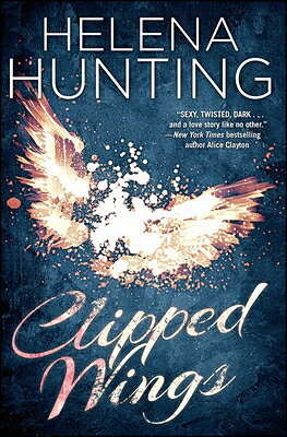 Clipped Wings CLIPPED WINGS （Clipped Wings） [ Helena Hunting ]