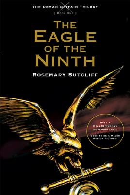 The Eagle of the Ninth EAGLE OF THE 9TH （Roman Britain Trilogy） [ Rosemary Sutcliff ]