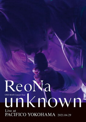 ReoNa ONE-MAN Concert Tour “unknown” Live at PACIFICO YOKOHAMA(通常盤初回仕様 BD)【Blu-ray】