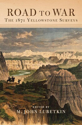 Road to War: The 1871 Yellowstone Surveys Volume 36