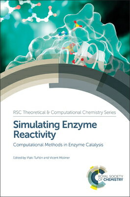 Simulating Enzyme Reactivity: Computational Methods in Enzyme Catalysis SIMULATING ENZYME REACTIVITY （Theoretical and Computational Chemistry） 