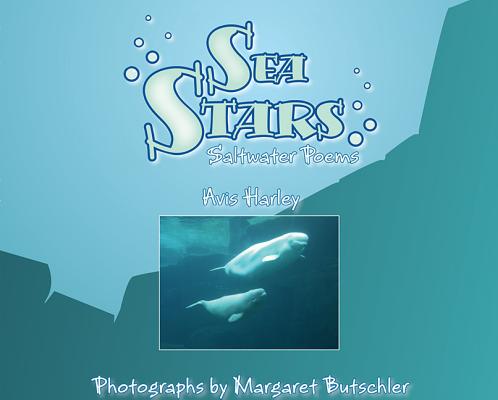 Sea Stars: Saltwater Poems SEA STARS [ Avis Harley ]