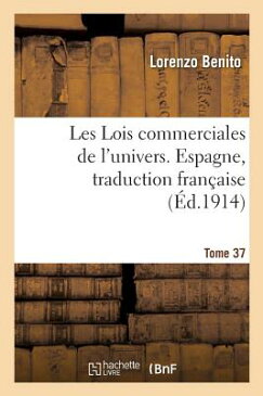 Les Lois Commerciales de L'Univers, Espagne, Traduction Francaise Tome 37 FRE-LES LOIS COMMERCIALES DE L （Sciences Sociales） [ Benito ]
