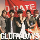 GLORY DAYS(初回限定盤A CD+DVD) [ D★DATE ]