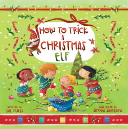 How to Trick a Christmas Elf HT TRICK A XMAS ELF （Magical Creatures and Crafts） [ Sue Fliess ]