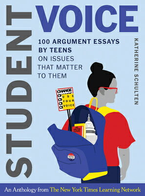 Student Voice: 100 Argument Essays by Teens on Issues That Matter to Them STUDENT VOICE [ Katherine Schulten ]