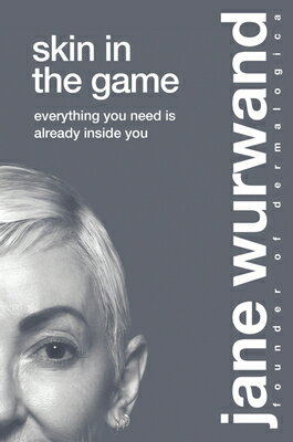 Skin in the Game: Everything You Need Is Already Inside You SKIN IN THE GAME [ Jane Wurwand ]