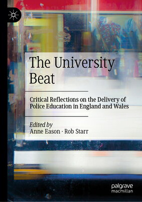 The University Beat: Critical Reflections on the Delivery of Police Education in England and Wales UNIV BEAT 2024/E [ Anne Eason ]