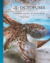 The Lives of Octopuses and Their Relatives: A Natural History of Cephalopods LIVES OF OCTOPUSES & THEIR REL （Lives of the Natural World） 