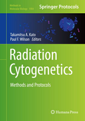 Radiation Cytogenetics: Methods and Protocols RADIATION CYTOGENETICS 2019/E （Methods in Molecular Biology） 