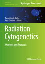 Radiation Cytogenetics: Methods and Protocols CYTOGENETICS 2019/E （Methods in Molecular Biology） [ Takamitsu A. Kato ]