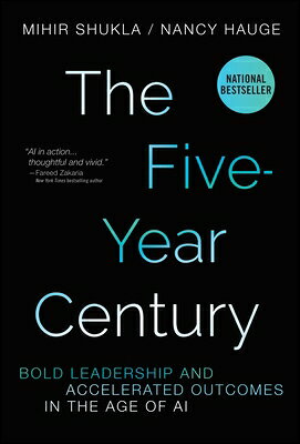 The Five-Year Century: Bold Leadership and Accelerated Outcomes in the Age of AI 5-YEAR CENTURY 