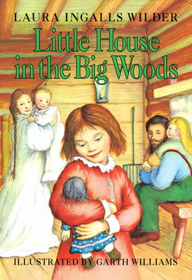 Little House in the Big Woods LITTLE HOUSE IN THE BIG WOODS （Little House） [ Laura Ingalls Wilder ]