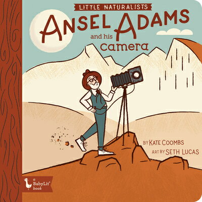 Little Naturalists: Ansel Adams and His Camera LITTLE NATURALISTS ANSEL ADAMS （Babylit） [ Kate Coombs ]