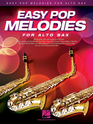 Easy Pop Melodies for Alto Sax EASY POP MELODIES FOR ALTO SAX （Easy Pop Melodies） [ Hal Leonard Corp ]