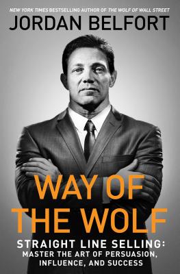 Way of the Wolf: Straight Line Selling: Master the Art of Persuasion, Influence, and Success WAY OF THE WOLF [ Jordan Belfort ]