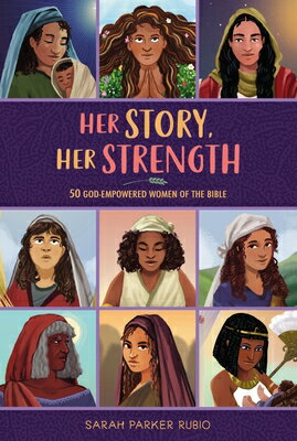 Her Story, Her Strength: 50 God-Empowered Women of the Bible HER STORY HER STRENGTH [ Sarah Parker Rubio ]