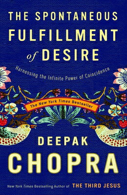 The Spontaneous Fulfillment of Desire: Harnessing the Infinite Power of Coincidence SPONTANEOUS FULFILLMENT OF DES 