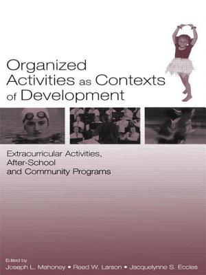 Organized Activities as Contexts of Development: Extracurricular Activities, After School and Commun ORGANIZED ACTIVITIES AS CONTEX [ Joseph L. Mahoney ]