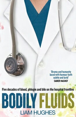 Bodily Fluids: Five Decades of Blood, Phlegm and Bile on the Hospital Frontline BODILY FLUIDS 