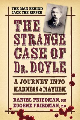 The Strange Case of Dr. Doyle: A Journey Into Madness and Mayhem STRANGE CASE OF DR DOYLE REV/E [ Daniel Friedman MD ]
