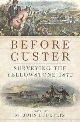 Before Custer: Surveying the Yellowstone, 1872 Volume 33 BEFORE CUSTER （Frontier Military） 