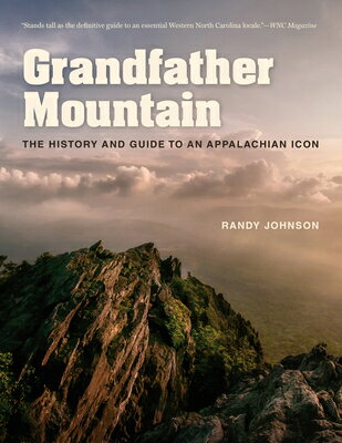 Grandfather Mountain: The History and Guide to an Appalachian Icon MOUNTAIN [ Randy Johnson ]